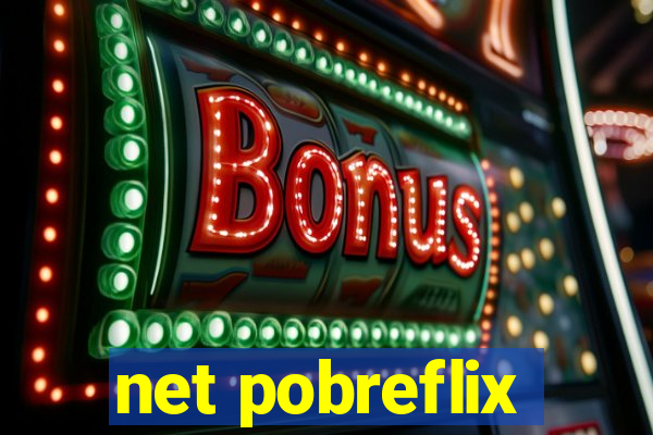 net pobreflix